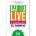 Eat to Live: The Amazing Nutrient-Rich Program for Fast and Sustained Weight Loss, Revised Edition