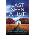 Last Seen Alive: An utterly gripping and unputdownable crime thriller