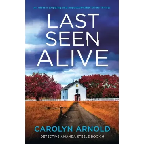 Last Seen Alive: An utterly gripping and unputdownable crime thriller