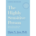 The Highly Sensitive Person: How to Thrive When the World Overwhelms You