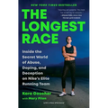 The Longest Race: Inside the Secret World of Abuse, Doping, and Deception on Nike's Elite Running Team