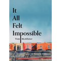 It All Felt Impossible: 42 Years in 42 Essays