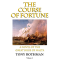 The Course of Fortune-A Novel of the Great Siege of Malta Vol. 1