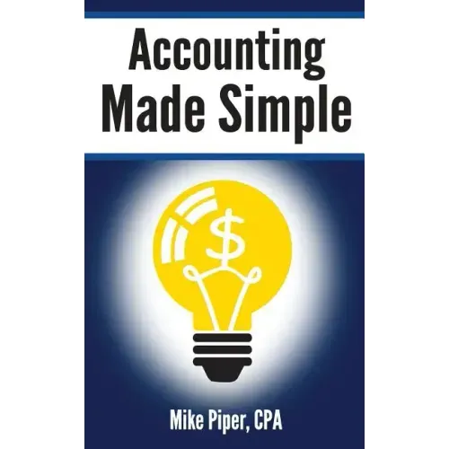 Accounting Made Simple: Accounting Explained in 100 Pages or Less