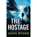 The Hostage: A totally gripping action thriller