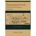 Dispensational Truth [with Full Size Illustrations], or God's Plan and Purpose in the Ages