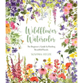 Wildflower Watercolor: The Beginner's Guide to Painting Beautiful Florals