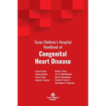Texas Children's Hospital Handbook of Congenital Heart Disease