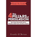 The 4 Pillars of Persuasion: How Smart Nonprofits Attract Attention, Build Trust, and Drive Impact
