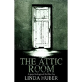The Attic Room: A psychological thriller