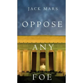Oppose Any Foe (A Luke Stone Thriller-Book 4)