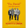 Ew, David, and Other Schitty Quotes: The Little Guide to Schitt's Creek