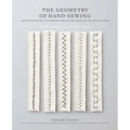 The Geometry of Hand-Sewing: A Romance in Stitches and Embroidery from Alabama Chanin and the School of Making