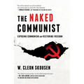 The Naked Communist: Exposing Communism and Restoring Freedom