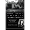Lowcountry Murder of Gwendolyn Elaine Fogle: A Cold Case Solved