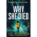 Why She Died: A completely unputdownable crime thriller