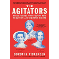 The Agitators: Three Friends Who Fought for Abolition and Women's Rights