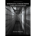 Wrongful Convictions: Cases & Materials - Third Revised Edition