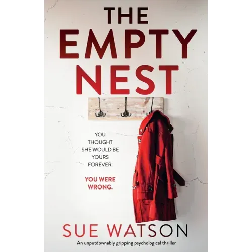 The Empty Nest: An unputdownably gripping psychological thriller