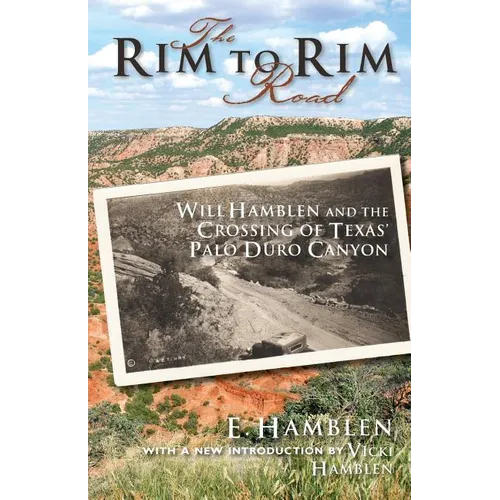 The Rim to Rim Road: Will Hamblen and the Crossing of Texas' Palo Duro Canyon