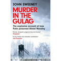 Murder in the Gulag: The Explosive Account of How Putin Poisoned Alexei Navalny