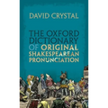 The Oxford Dictionary of Original Shakespearean Pronunciation