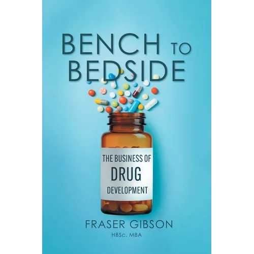 Bench to Bedside: The Business of Drug Development