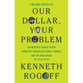 Our Dollar, Your Problem: An Insider's View of Seven Turbulent Decades of Global Finance, and the Road Ahead