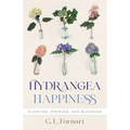 Hydrangea Happiness: Planting, Pruning, and Blooming