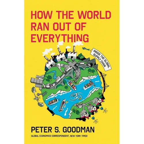 How the World Ran Out of Everything: Inside the Global Supply Chain