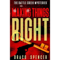 Thrillers: Murder mystery: Making Things Right: (thriller, suspense, jealousy, mystery, police, murder, dark, conspiracy)