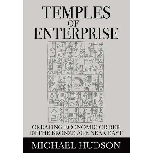 Temples of Enterprise: Creating Economic Order in the Bronze Age Near East