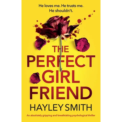 The Perfect Girlfriend: An absolutely gripping and breathtaking psychological thriller