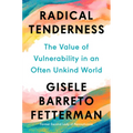 Radical Tenderness: The Value of Vulnerability in an Often Unkind World