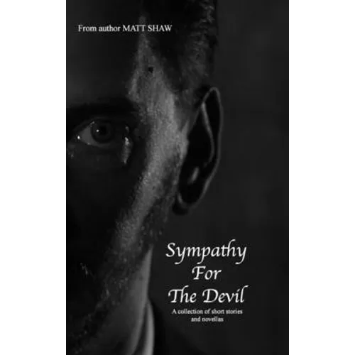Sympathy For The Devil: A collection of short stories and novellas