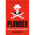 Plunder: Private Equity's Plan to Pillage America