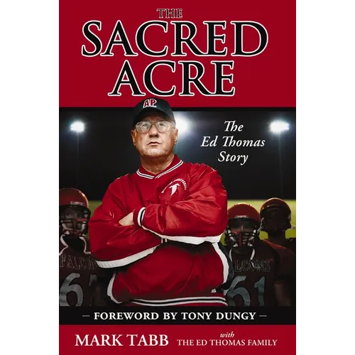 The Sacred Acre: The Ed Thomas Story