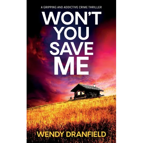 Won't You Save Me: An absolutely gripping and addictive crime thriller