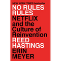 No Rules Rules: Netflix and the Culture of Reinvention