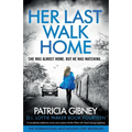 Her Last Walk Home: A completely addictive crime and mystery thriller filled with heart-racing suspense