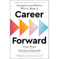 Career Forward: Strategies from Women Who've Made It