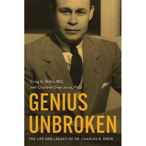Genius Unbroken: The Life and Legacy of Dr. Charles R. Drew