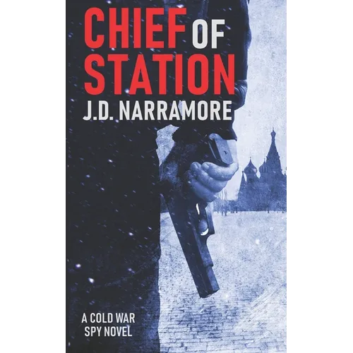 Chief of Station: A Cold War Spy Novel