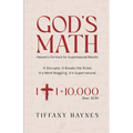 God's Math: Heaven's Formula for Supernatural Results