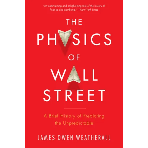 The Physics of Wall Street: A Brief History of Predicting the Unpredictable