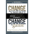Change the Culture, Change the Game: The Breakthrough Strategy for Energizing Your Organization and Creating Accountability for Results