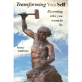 Transforming Your Self: Becoming who you want to be