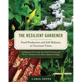 The Resilient Gardener: Food Production and Self-Reliance in Uncertain Times