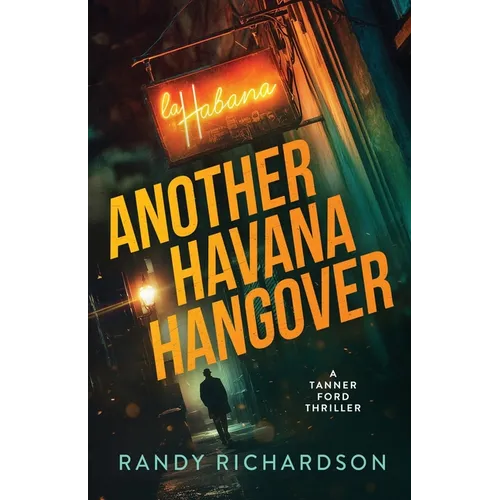 Another Havana Hangover: A Tanner Ford Thriller