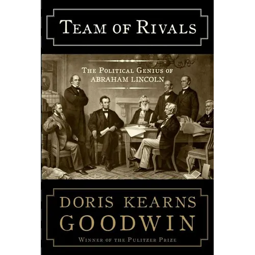 Team of Rivals: The Political Genius of Abraham Lincoln